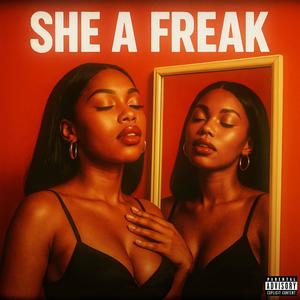She A Freak (Explicit)