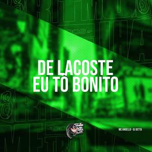 De Lacoste Eu Tô Bonito (Explicit)