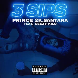 3 Sips (feat. Prince 2K.Santana & Keezy Kilo) (Explicit)