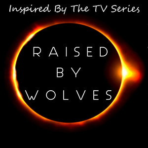Inspired By The TV Series "Raised By Wolves"
