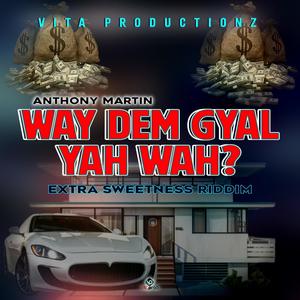 Wah dem gyal yah wah ? (feat. Anthony Martin)