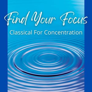 Find Your Focus: Classical For Concentration