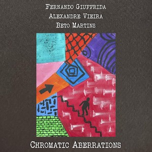 Chromatic Aberrations (feat. Alexandre Vieira & Beto Martins)