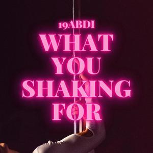 What You Shaking For (Explicit)