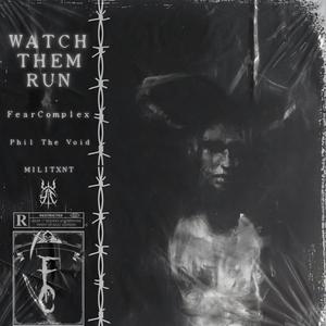 WATCH THEM RUN (feat. Phil The Void & MILITXNT) (Explicit)