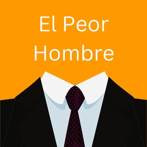 El Peor Hombre