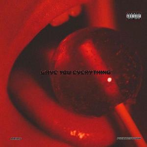 Gave you Everything (Explicit)