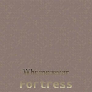 Whomsoever Fortress