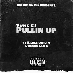 Pullin' Up(feat. Bandroutej & Dreadhead E) (Explicit)
