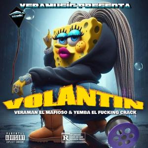 Volantin (VERAMAN EL MAFIOSO Y YEMBA EL ******* CRACK) (Explicit)