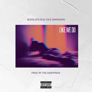 Like We Do (feat. Dice Dimension) [Explicit]