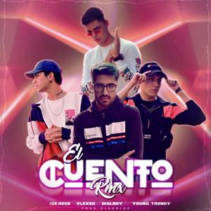 El Cuento (feat. VLEXED, Dialboy & YOUNG TRENDY) [Remix]