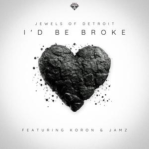 I'd Be Broke (feat. Koron & Jamz) (Explicit)