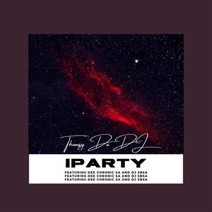 iParty (feat. Dee Chronic SA, DJ SBSA & Immortal Beats)