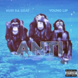 Anti (feat. Young Lip) (Explicit)