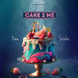 Cake 2 Me (Explicit)