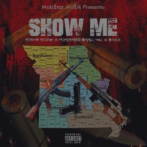 Show Me (feat. Stevie Stone, Porterboi $krill Will, $tixx & Wyshmaster) [Explicit]