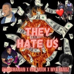 They Hate U$ (feat. Mya Bandz & RTR Mook) [Explicit]