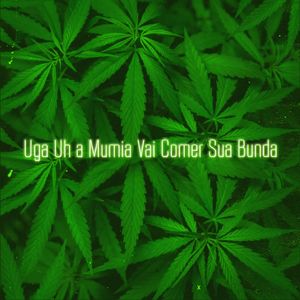 Uga Uh a Mumia Vai Comer Sua Bunda (Explicit)