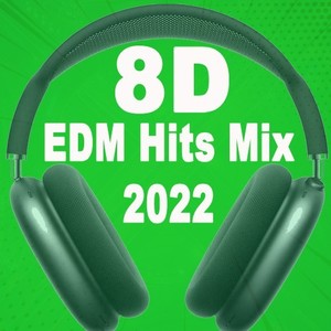 8D EDM Hits Mix 2022 (Use Headphones and Enjoy It!) (The Best Playlist for the Most Popular EDM 8D Tunes)