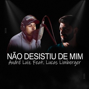 Não Desistiu de Mim (feat. Lucas Limberger)