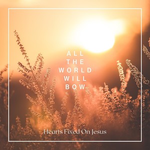 All the World Will Bow