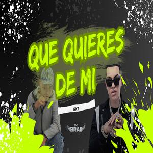 Que Quieres de Mi RKT