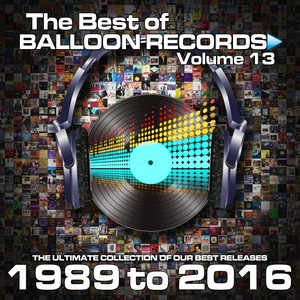 Best of Balloon Records 13 (The Ultimate Collection of Our Best Releases, 1989 to 2016) [Explicit]