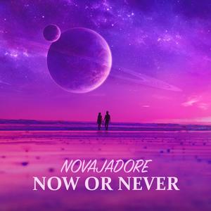 Now Or Never