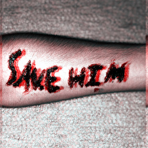 Save Him (Explicit)