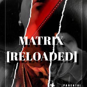 MATRIX [RELOADED] (Explicit)