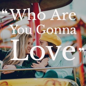 Who Are You Gonna Love