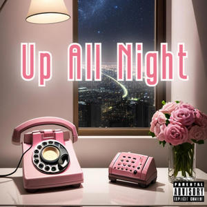 Up All Night (feat. RJ LA GOAT) (Explicit)