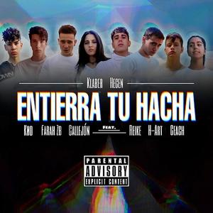 Entierra Tu Hacha (feat. H-Art, Farah Zb, Ceach, Reike & Callejón) (Explicit)
