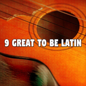 9 Great to Be Latin