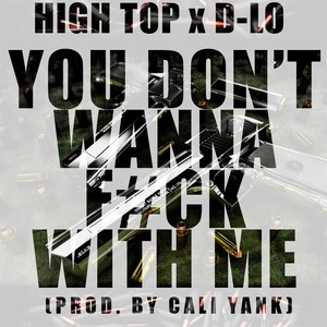 You Don't Wanna Fuck With Me (feat. D-Lo) [Explicit]