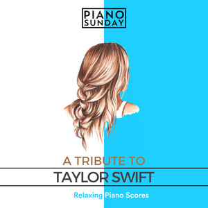 Relaxing Piano Scores: A Tribute to Taylor Swift