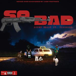 SO BAD (feat. Tharghet) [Explicit]