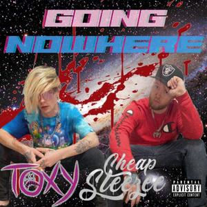 Going Nowhere (feat. Cheap Sleezee) [Explicit]