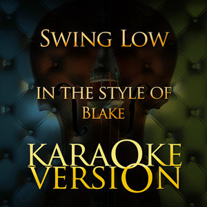 Swing Low (In the Style of Blake) [Karaoke Version] - Single