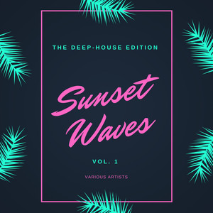 Sunset Waves (The Deep-House Edition) , Vol. 1
