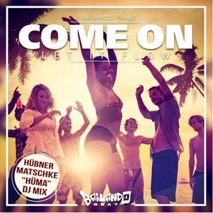 Come On(Let It Flow) (Hüma DJ Mix)