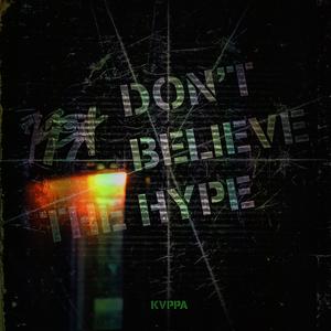 Dont Believe The Hype