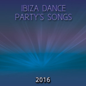 Ibiza Dance Party's Songs 2016 (50 Essential Songs for DJ the Best of Dance Music House Lectro Trance Goa Progressive Electro EDM Smash Hits) [Explicit]