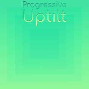 Progressive Uptilt