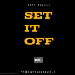 Slik Bezzle (Set it Off) (Explicit)