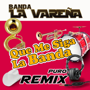 Que Me Siga La Banda  Puro (Remix)