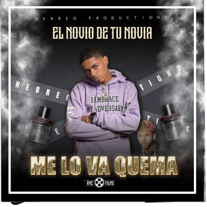 ME LO VA QUEMA (feat. El novio de tu Novia)