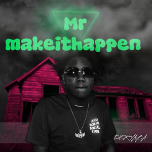 Mr.makeithappen (Explicit)