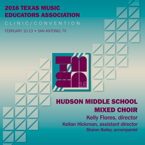 2016 Texas Music Educators Association (Tmea) : Hudson Middle School Mixed Choir